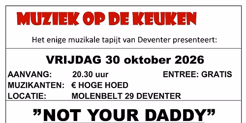 Muziek op de Keuken "Not Your Daddy". Het muzi’kale Tapijt van Deventer — muziek in Deventer